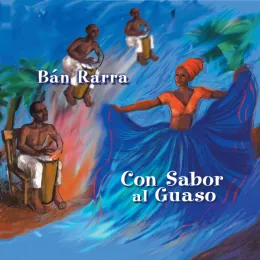 Con Sabor al Guaso by Ban Rarra: Traditional Cuban Music